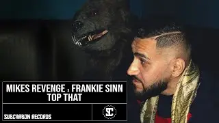 Mikes Revenge x Frankie Sinn - Top That
