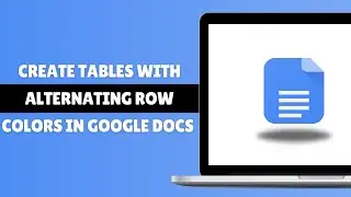 How To Create Tables With Alternating Row Colors in Google Docs
