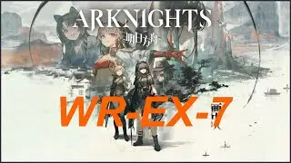 ARKNIGHTS - WR-EX-7 - New Side Story Event: Who Is Real
