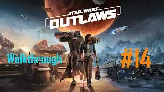 Star Wars Outlaws | #14  | Hoss, you little P* | Walkthrough | 4K