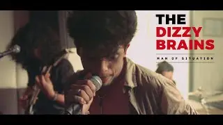 The Dizzy Brains - Man of Situation (Official Video)