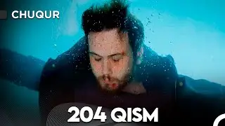 Chuqur 204-qism (O'zbek tilida)