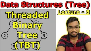 Data Structures (Tree) - Lecture 8 : Threaded Binary Tree