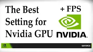 The Best Settings for Nvidia GPU in 2024