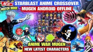 STARBLAST ANIME CROSSOVER MUGEN ANDROID (UPDATED CHARACTERS) Anime War Mugen Watch Mode Android