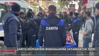 ZABITA EKİPLERİNİN MÜDAHALESİNE VATANDAŞTAN TEPKİ