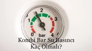 Kombi Bar Su Basıncı Kaç Olmalı? 