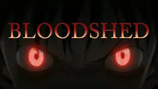 Anime Mix「AMV」Bloodshed