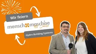 40 Jahre Mensch und Maschine | Hydro Building Systems GmbH