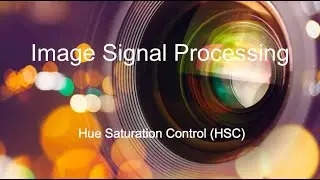 (11) Hue Saturation Control | Image Signal Processing Pipeline Tutorial Series