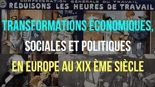 4ème. HISTOIRE. Les TRANSFORMATIONS ÉCONOMIQUES, SOCIALES et POLITIQUES en EUROPE au XIX ÈME SIÈCLE.