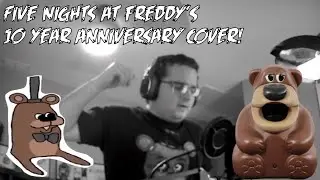10 Year Anniversary Five Nights At Freddy's Cover!!! (Song By The Living Tombstone)