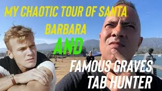 Famous Graves : Icon Tab Hunter & My Chaotic Tour of Santa Barbara Just For You | Oprah’s House Too!