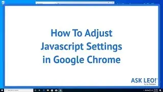 How To Adjust Javascript Settings in Google Chrome