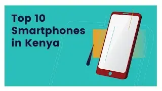 Top 10 Smart Phones In Kenya