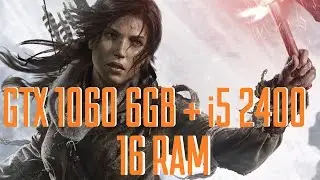 Тест Rise of the Tomb Raider Gtx 1060 winforce oc 6gb + i5 2400 (Очень высокие, FXAA/x2 SSAA)