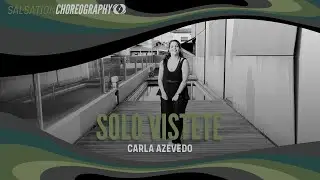 Solo Vistete - Salsation® Choreography by SEI Carla Azevedo