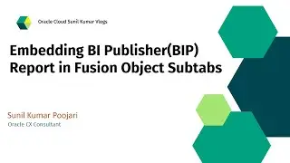 Embedding BI Publisher(BIP) Report in Object Subtabs in Oracle Fusion Cloud | OBIEE | Reports | BIP