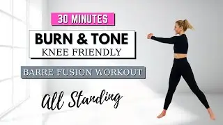 🔥30 Min Burn & Tone Barre Fusion🔥Full Body Cardio & Toning🔥ALL STANDING🔥NO JUMPING🔥KNEE FRIENDLY🔥