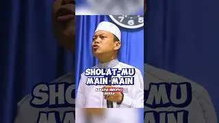 SHOLAT JANGAN MAIN MAIN