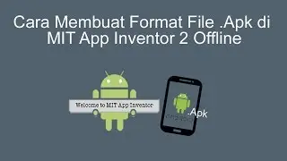 Cara Membuat Format File  Apk di MIT App Inventor 2 Offline