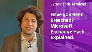 Have you Been Breached? Microsoft Exchange Hack Explained