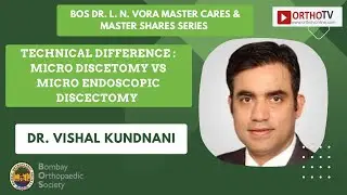 BOS Dr L N Vora Master Series: Microdiscectomy vs. Microendoscopic Discectomy - Dr. Vishal Kundnani