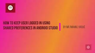 How To Keep User Logged In Using Shared Preferences In Android Studio?