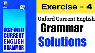 Exercise 4 | Oxford Current English Grammar Exercise 4 | Solution | With Explain