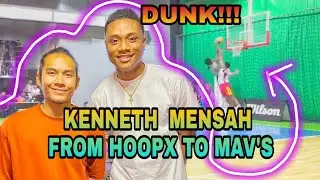 KENNETH MENSAH | nagdaDUNK | From HOOPX to MAV'S PHENOMENAL |