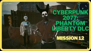Cyberpunk 2077 Phantom Liberty | Mission 12 Run This Town No Commentary Walkthrough Video
