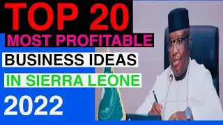 Sierra Leone Top 20 Most Profitable Businesses In 2022