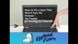 How to Fix an Acer That Won't Turn On, Freezes Or is Turning On Then Off