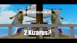 Ranked matches with memes #3 (2 KIZARUS?) | Anime Battle Arena