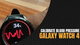 How to Calibrate Galaxy Watch 4 Blood Pressure Measurement