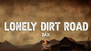 Dax - Lonely Dirt Road (Lyrics)