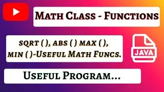Math Class - sqrt ( ), abs ( ), max ( ) and min ( ) Java Useful Functions.