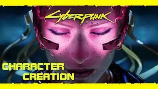 Cyberpunk 2077 - Character Creation