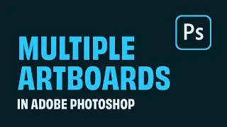 How To Create Multiple Artboards in Photoshop - Quick Tutorial