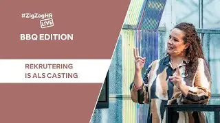 #ZigZagHR Live | The BBQ edition: Rekrutering is als casting