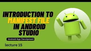 Introduction to Manifest File in Android Studio | Lecture 15