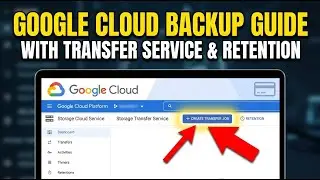How to backup Google Cloud Storage with Transfer Service and retention - Complete Guide