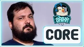 CORE | Na Baixa Podcast #12