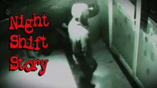 Terrifying NIGHT SHIFT Story [Submitted by Subscriber]