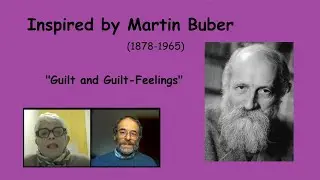 Inspired by Martin Buber (1878-1965) - Guilt Feelings