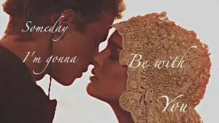 Anakin Skywalker - Some day I'm gonna be with you