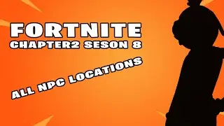Fortnite Chapter 2 Season 8 - All Character NPC Locations