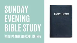 Sunday Evening Bible Study #9