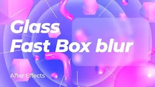 Create Glass in After Effects Tutorial - Fast Box Blur