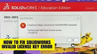 How To Fix SolidWorks Invalid License Key Error (Troubleshooting Guide)
